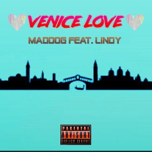 “VENICE LOVE” - Maddog ft Lindy 