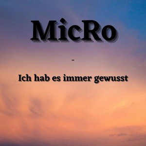 MicRo - Ich hab es immer gewusst