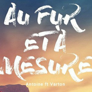 Antoine ft Varton -  Au fur et à mesure