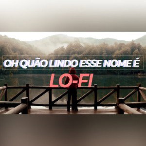 Oh quão lindo esse nome é...