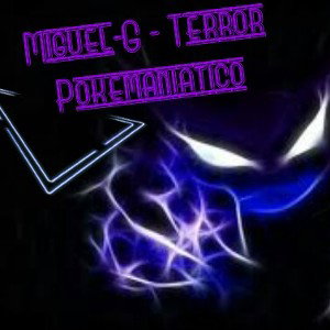 Miguel-G - Terror Pokemaniatico