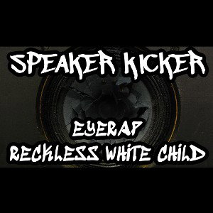 SPEAKER KICKER 🦵 🔈 EYERAP x RECKLESS prod KAOS=SOAK