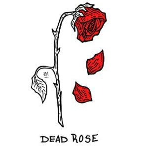 DEAD ROSE