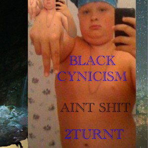 Ain’t Shit ft Black Cynicism 