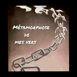 métamorphose de mes vers 