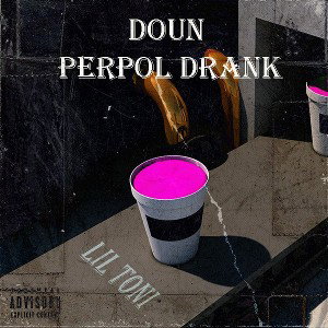 lil toni - "down perpol drank" 