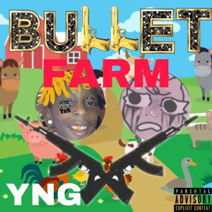 Bullet Farm - YNG Juicy & YNG ITCHY