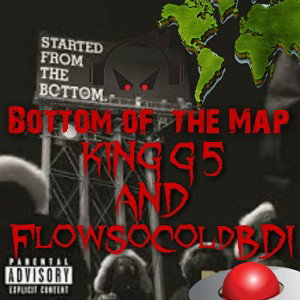 Bottom Of The Map By KingG5 and FlowSoColdBDI 