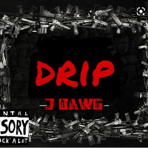 J dawg- DRIP (Freestyle remixed 9lokkNine- 10 percent)