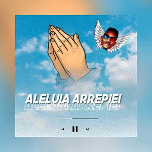 Aleluia, Arrepiei (( Trap ))