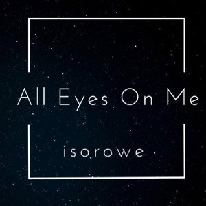 All Eyes On Me