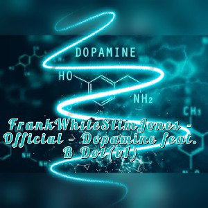 FrankWhiteSlimJones - Official - Dopamine feat B. Dot (v1) 