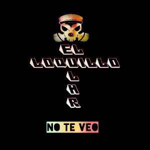 El Loquillo - No te veo