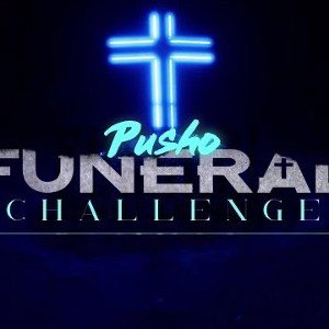 Pusho - Funeral Challenge