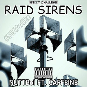 Nuttboi - raid sirens @CAFFEINE101