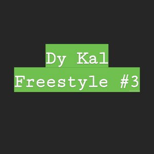 Dy Kal - Dy Kal Freestyle #3