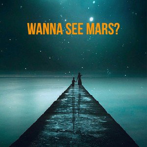 Wanna see mars?