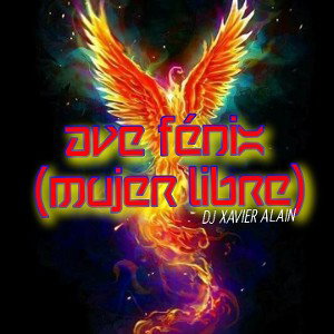 AVE FÉNIX, MUJER LIBRE