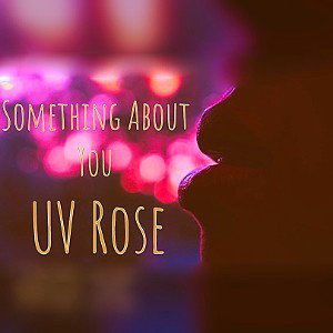 UV Rose - Something About You