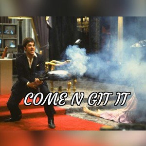 COME N GIT IT