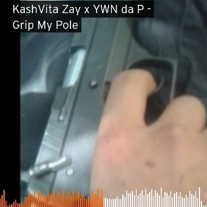  KashVita Zay x YWN-Grip -Grip My Pole