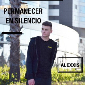ALEXXIS - PERMANECER EN SILENCIO