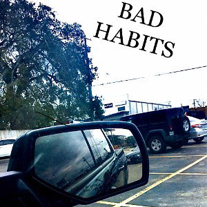 BAD HABITS