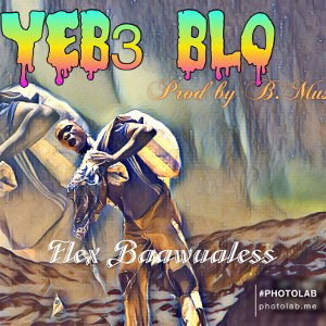 Yb3 Blo-_-Flex Baawualess_-_prodby [B.Musik]