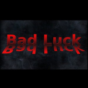 Bad Luck