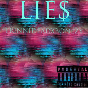 LIE$-TRINNIDEADXBONEZY OFFICIAL
