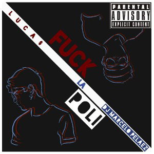 FUCK LA POLI - LU€A & DJ MARCELO PELÁEZ 