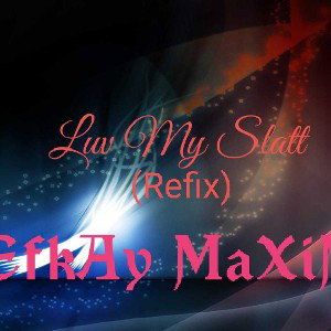 Luv My Slatt (Refix II)