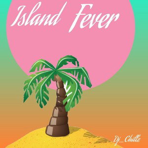                        island féver-Dj_Chillz       