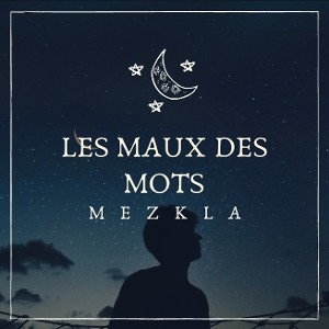 MEZKLA - Les maux des mots