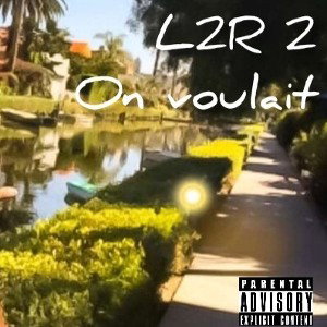 L2R 2 - On Voulait (clip officiel)