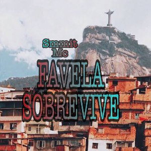 FAVELA SOBREVIVE 💥💢 - Smmit Mc