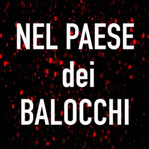 NEL PAESE DEI BALOCCHI