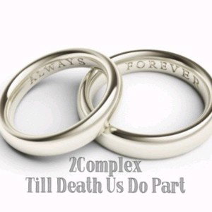 2Complex - Till Death Do Us Part