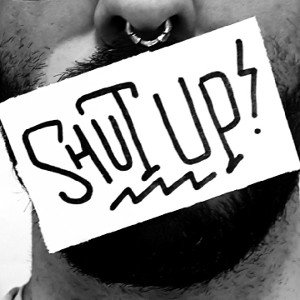 SHUT UP