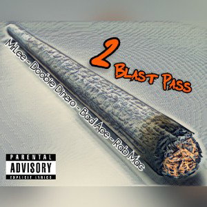 2 Blast Pass-MrLee x Doobie Dinero x Bad Ape x Rab Mac 