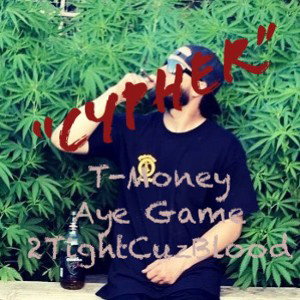Cypher ft. T-Money & Aye Game