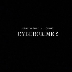 PSSYDO GOLD x ODG47  CYBERCRIME II 