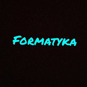 FORMATYKA - FORMATyka