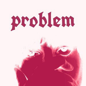 PROBLEM