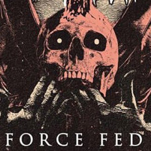 FORCE FED 