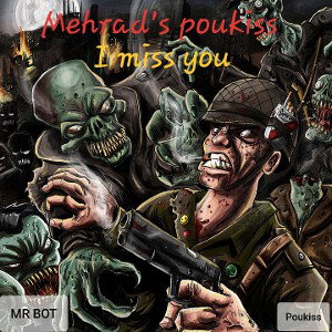 mehrads poukiss (i miss you)