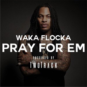 WakaFlockaFlameFeaturing2PlugPray4EmRemix (excerpt)