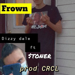 Frown Dizzy dale x $toner Prod-CRCL_