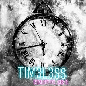TIM3L3SS - R3ALITY FT. J3R B.  - 133