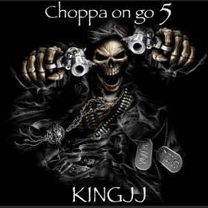 Choppa on go 5 